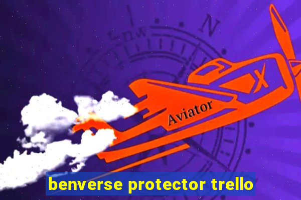 benverse protector trello